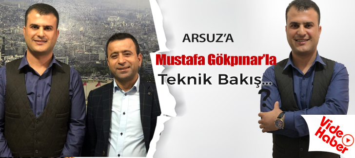Arsuza Mustafa Gökpınarla Teknik Bakış 
