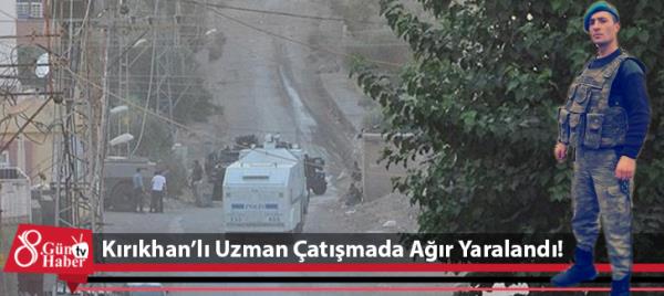 Kırıkhan'lı Uzman Çatışmada Ağır Yaralandı !