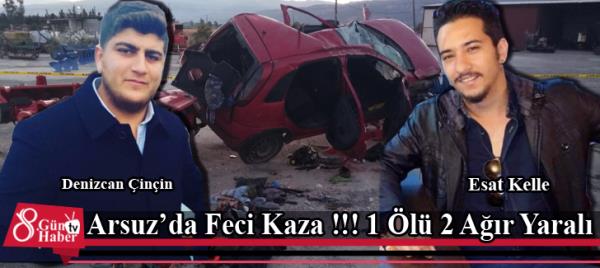 Arsuzda Feci Kaza !!! 1 Ölü 2 Ağır Yaralı 