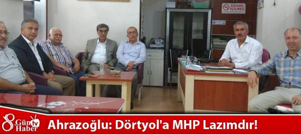 Ahrazoğlu: Dörtyol'a MHP Lazımdır!