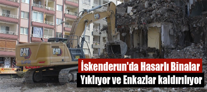 İskenderun'da hasarlı bina yıkım ve enkaz kaldırma çalışmaları devam ediyor