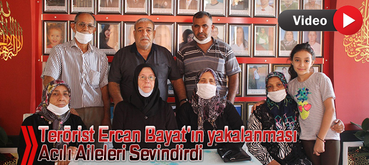 Terörist Ercan Bayat'ın yakalanması acılı aileleri sevindirdi