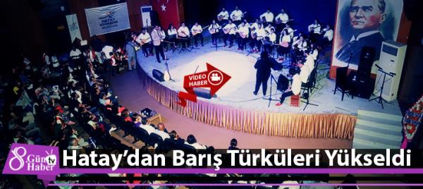 Hataydan Barış Türküleri Yükseldi