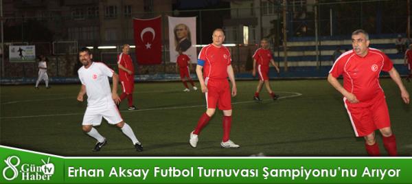 Erhan Aksay Futbol Turnuvası Şampiyonu'nu Arıyor