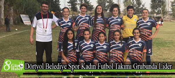 Dörtyol Belediye Spor Kadın Futbol Takımı Grubunda Lider