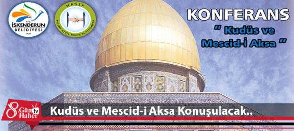 Kudüs ve Mescid-i Aksa Konuşulacak..