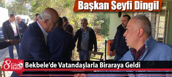 Başkan Seyfi Dingil Bekbele'de Vatandaşlarla Biraraya Geldi