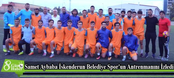 Samet Aybaba İskenderun Belediye Spor'un Antrenmanını İzledi