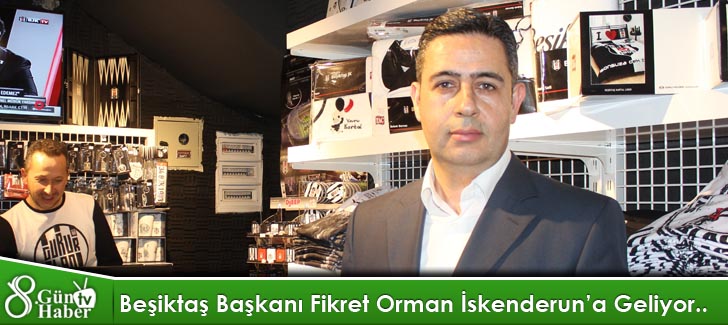 Beşiktaş Başkanı Fikret Orman İskenderuna Geliyor..  