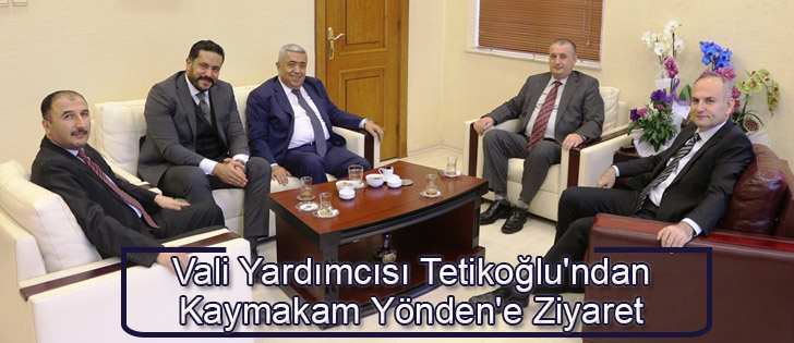Vali Yardımcısı Tetikoğlu'ndan Kaymakam Yönden'e Ziyaret