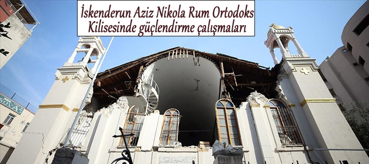 İskenderun Aziz Nikola Rum Ortodoks Kilisesinde güçlendirme çalışmaları 