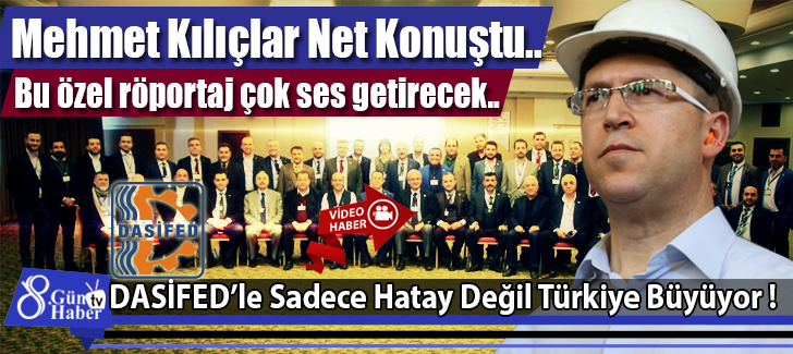 DASİFED Başkanı Mehmet Kılıçlar Net Konuştu..