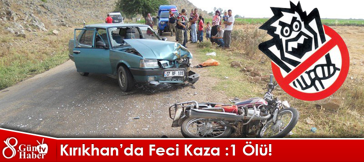 Kırıkhan'da Feci Kaza:1 Ölü!