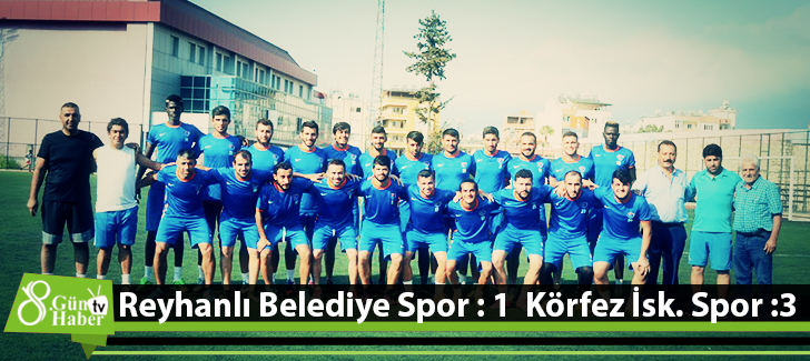 Reyhanlı Belediye Spor : 1  Körfez İsk. Spor :3