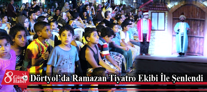 Dörtyolda Ramazan Tiyatro Ekibi İle Şenlendi