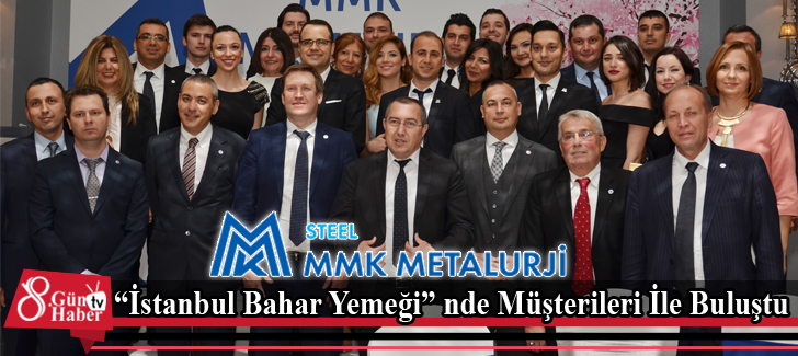 MMK Metalurji İstanbul Bahar Yemeği nde Müşterileri İle Buluştu