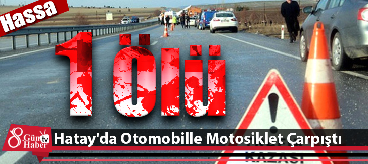 Hatay'da Otomobille Motosiklet Çarpıştı:1 Ölü!