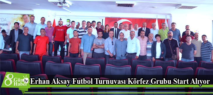 Erhan Aksay Futbol Turnuvası Körfez Grubu Start Alıyor