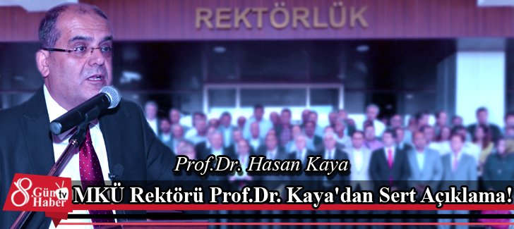 MKÜ Rektörü Prof.Dr. Kaya'dan Sert Açıklama!