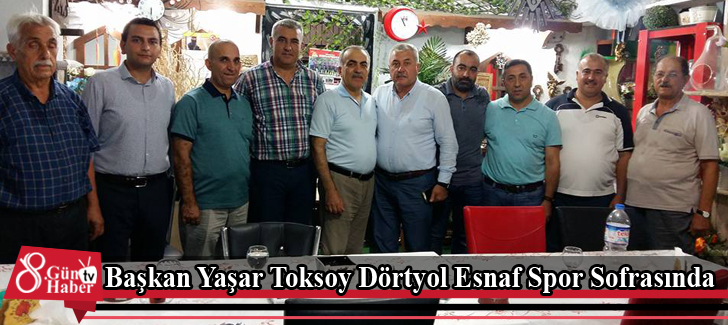 Başkan Yaşar Toksoy Dörtyol Esnaf Spor Sofrasında