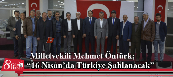 Milletvekili Mehmet Öntürk 16 Nisanda Türkiye Şahlanacak