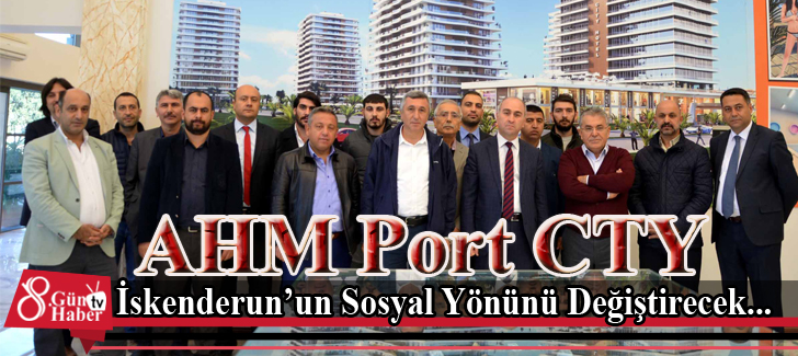 AHM Port CTY İskenderun'un Sosyal Yönünü Değiştirecek...