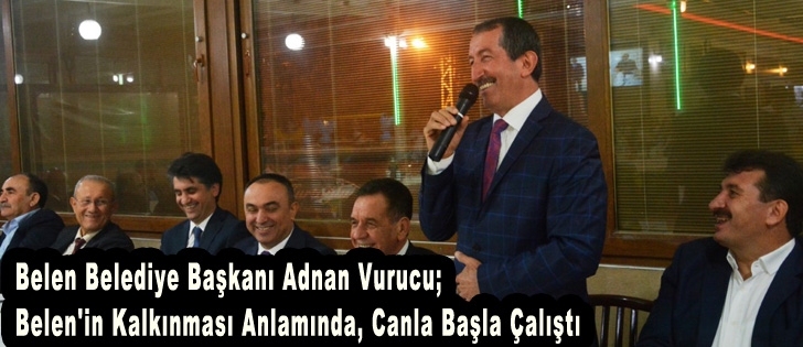 Belediye Başkanı Vurucu; Belen'in Kalkınması Anlamında, Canla Başla Çalıştı
