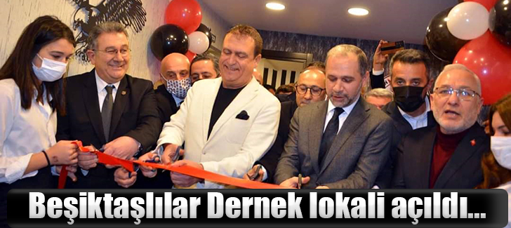  Beşiktaşlılar Dernek lokali açıldı...