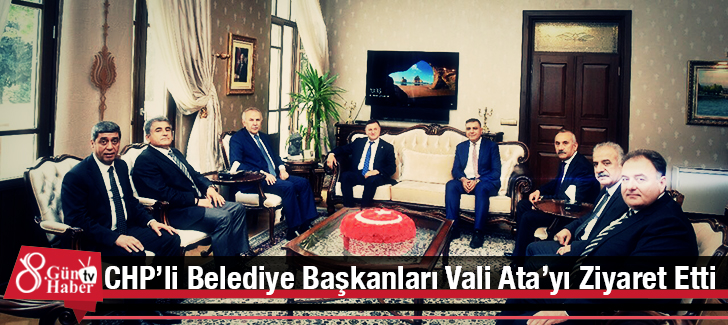 CHPli Belediye Başkanları Vali Atayı Ziyaret Etti
