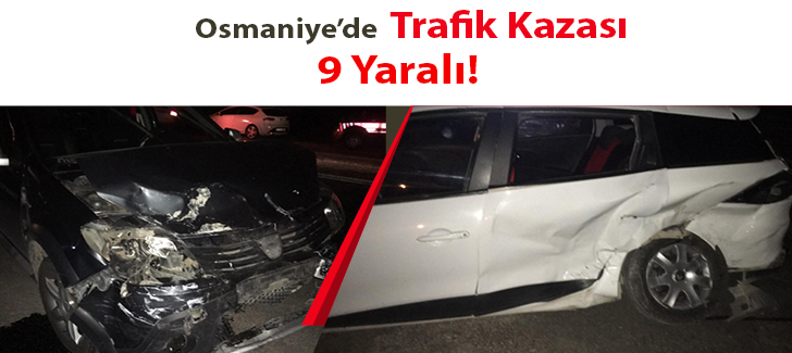 Osmaniye'de trafik kazası: 9 yaralı