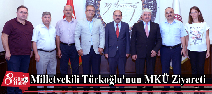 Milletvekili Türkoğlu'nun MKÜ Ziyareti
