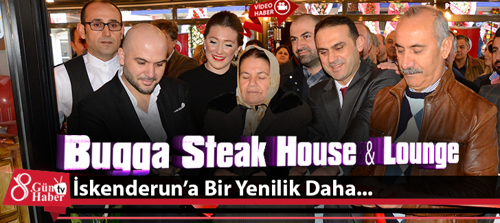 Bugga Steak House & Lounge İskenderun'da Hizmete Açıldı