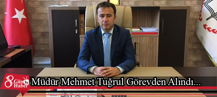 Müdür Mehmet Tuğrul Görevden Alındı...