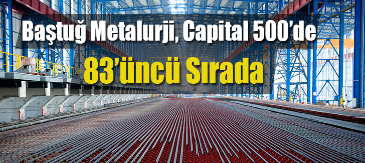Baştuğ Metalurji, Capital 500de 83üncü Sırada