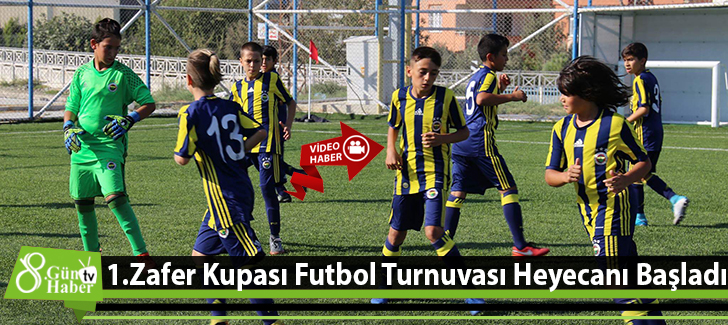 1. Zafer Kupası Futbol Turnuvası Heyecanı Başladı