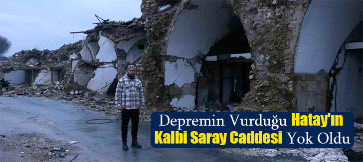 Depremin Vurduğu Hatay'ın Kalbi Saray Caddesi Yok Oldu