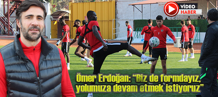 Ömer Erdoğan: Biz de formdayız, yolumuza devam etmek istiyoruz