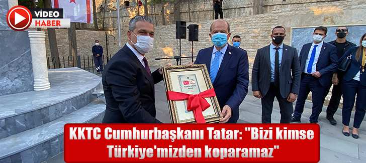 KKTC Cumhurbaşkanı Tatar: 'Bizi kimse Türkiye'mizden koparamaz'