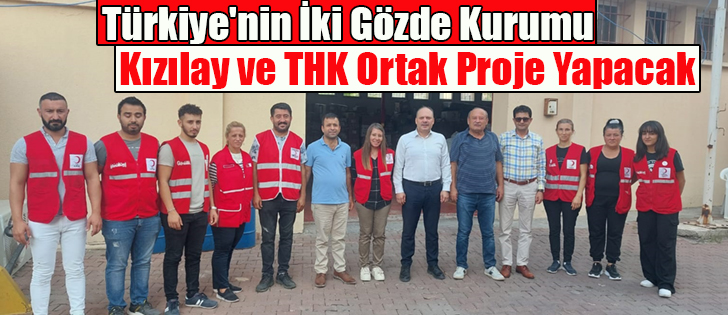 Türkiye'nin İki Gözde Kurumu Kızılay ve THK Ortak Proje Yapacak