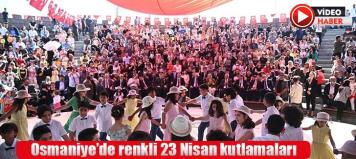 Osmaniye’de renkli 23 Nisan kutlamaları