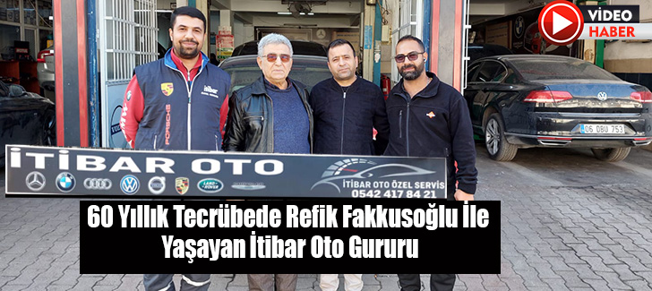 60 Yıllık Tecrübede Refik Fakkusoğlu İle Yaşayan İtibar Oto Gururu