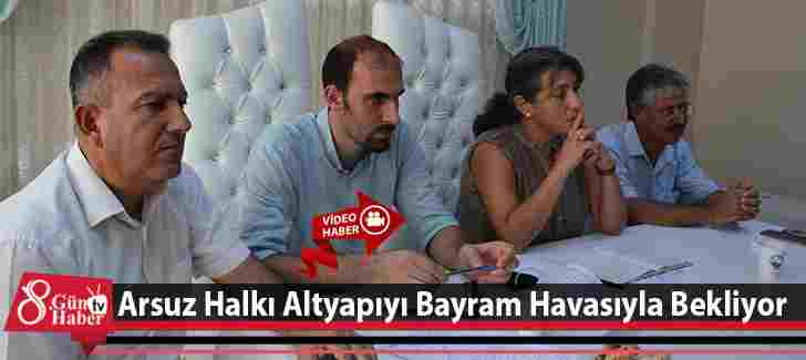 Arsuz Halkı, Altyapıyı Bayram Havasıyla Bekliyor