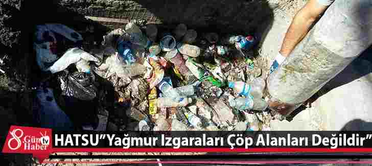 HATSUYağmur Izgaraları Çöp Alanları Değildir