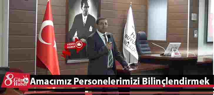 Amacımız Personellerimizi Bilinçlendirmek