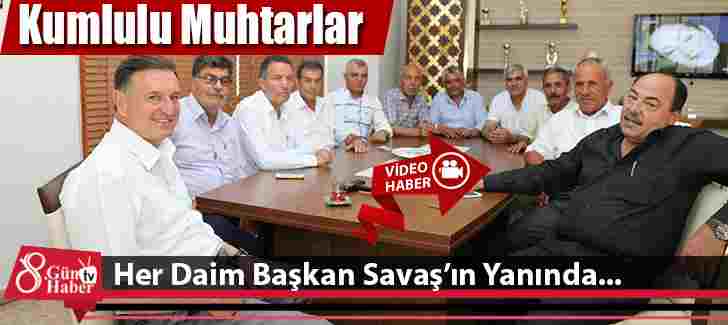 Kumlu’lu Muhtarlar Her Daim Başkan Savaş’ın Yanında