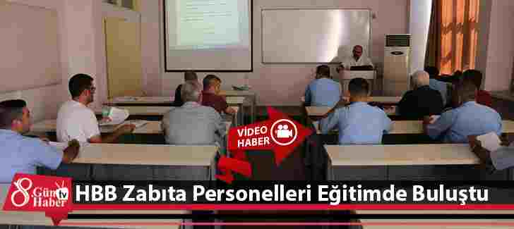 HBB Zabıta Personelleri Eğitimde Buluştu