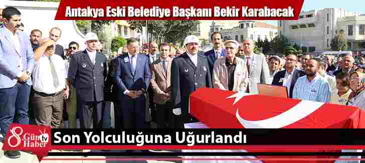 Bekir Karabacak Son Yolculuğuna Uğurlandı