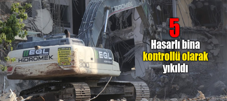 Hatay'da depremden etkilenen 5 bina kontrollü olarak yıkıldı