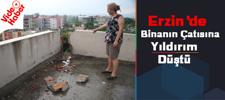 Erzin'de Binanın Çatısına Yıldırım Düştü