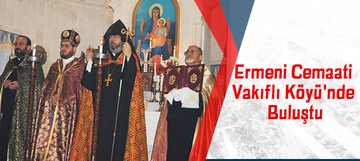 Ermeni Cemaati Vakıflı Köyü'nde Buluştu.